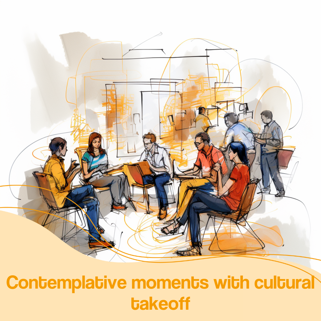 Contemplative moments with cultural takeoff